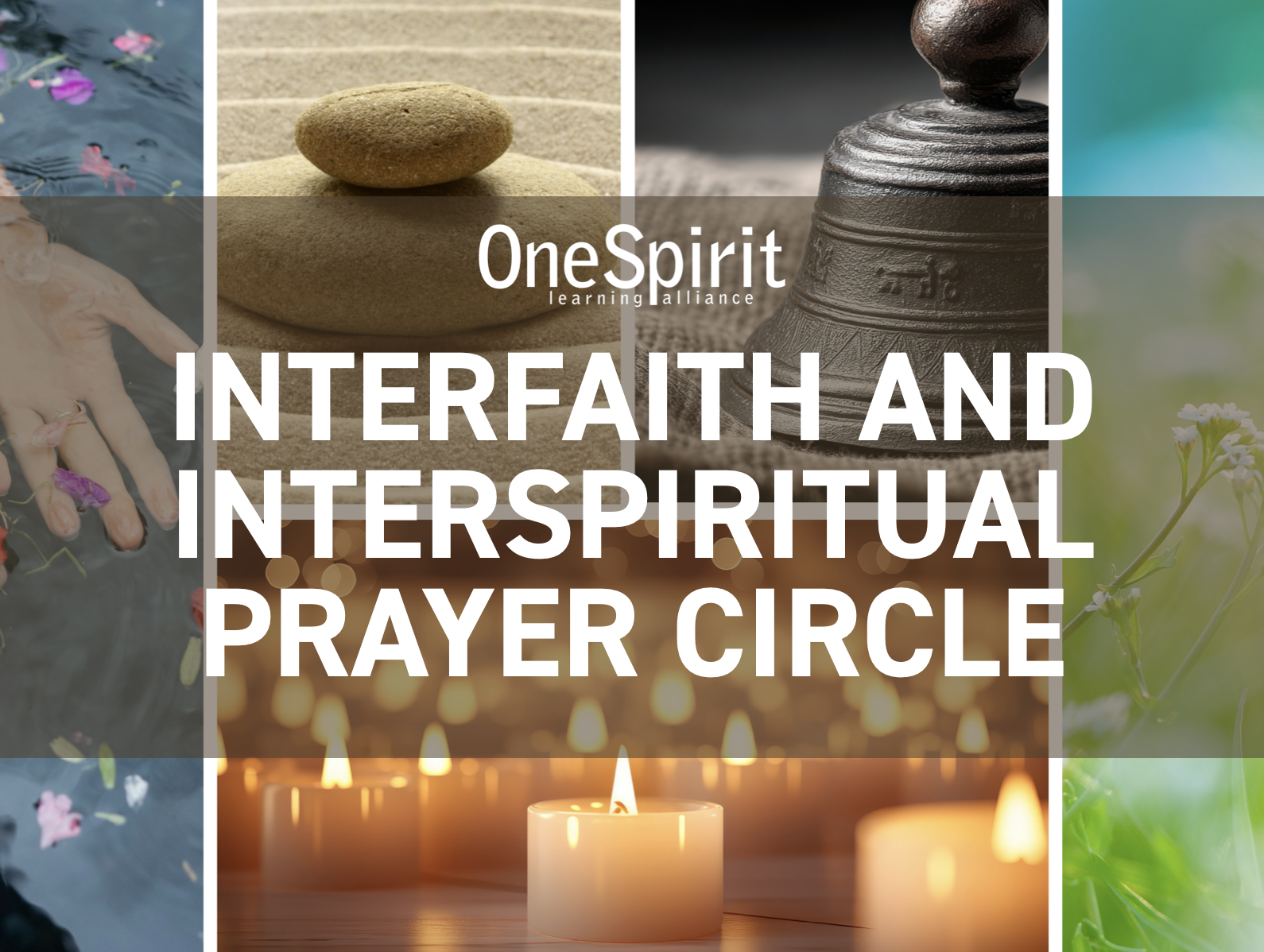 A collage with images of water lilies, balanced stones, a bell, blurred water, hands in water with pink flowers, lit candles, and flowers, overlaid with text about interfaith and interspiritual prayer circles.