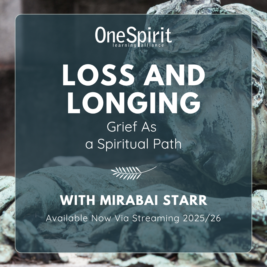 Loss and Longing —Grief as a Spiritual Path